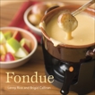 Fondue: [A Cookbook], Rice, Lenny & Callinan, Brigid