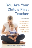 You Are Your Child's First Teacher, Third Edition: Encouraging Your Child's Natural Development from Birth to Age Six, Baldwin Dancy, Rahima