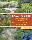 Lawn Gone!: Low-Maintenance, Sustainable, Attractive Alternatives for Your Yard, Penick, Pam