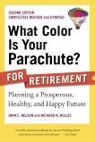 What Color Is Your Parachute? for Retirement, Second Edition: Planning a Prosperous, Healthy, and Happy Future, Nelson, John E. & Bolles, Richard N.