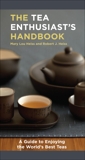 The Tea Enthusiast's Handbook: A Guide to the World's Best Teas, Heiss, Mary Lou & Heiss, Robert J.