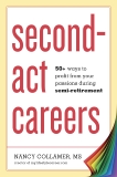 Second-Act Careers: 50+ Ways to Profit from Your Passions During Semi-Retirement, Collamer, Nancy