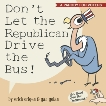 Don't Let the Republican Drive the Bus!: A Parody for Voters, Golan, Gan & Origen, Erich