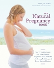 The Natural Pregnancy Book, Third Edition: Your Complete Guide to a Safe, Organic Pregnancy and Childbirth with Herbs, Nutrition, and Other Holistic Choices, Romm, Aviva Jill