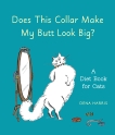 Does This Collar Make My Butt Look Big?: A Diet Book for Cats, Harris, Dena