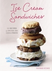 Ice Cream Sandwiches: 65 Recipes for Incredibly Cool Treats [A Cookbook], Egan, Donna