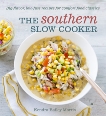 The Southern Slow Cooker: Big-Flavor, Low-Fuss Recipes for Comfort Food Classics [A Cookbook], Morris, Kendra Bailey