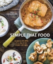 Simple Thai Food: Classic Recipes from the Thai Home Kitchen [A Cookbook], Punyaratabandhu, Leela