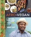 Afro-Vegan: Farm-Fresh African, Caribbean, and Southern Flavors Remixed [A Cookbook], Terry, Bryant