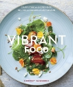 Vibrant Food: Celebrating the Ingredients, Recipes, and Colors of Each Season [A Cookbook], Hasselbrink, Kimberley