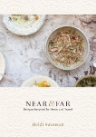 Near & Far: Recipes Inspired by Home and Travel [A Cookbook], Swanson, Heidi