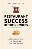 Restaurant Success by the Numbers, Second Edition: A Money-Guy's Guide to Opening the Next New Hot Spot, Fields, Roger