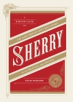 Sherry: A Modern Guide to the Wine World's Best-Kept Secret, with Cocktails and Recipes, Baiocchi, Talia