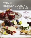 Vegan Holiday Cooking from Candle Cafe: Celebratory Menus and Recipes from New York's Premier Plant-Based Restaurants [A Cookbook], Ramos, Angel & Pineda, Jorge & Pierson, Joy