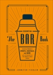 The Essential Bar Book: An A-to-Z Guide to Spirits, Cocktails, and Wine, with 115 Recipes for the World's Great Drinks, Punch (COR) & Fiedler, Jennifer