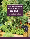 The Postage Stamp Vegetable Garden: Grow Tons of Organic Vegetables in Tiny Spaces and Containers, Newcomb, Karen