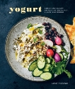 Yogurt: Sweet and Savory Recipes for Breakfast, Lunch, and Dinner [A Cookbook], Fletcher, Janet