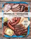Franklin Barbecue: A Meat-Smoking Manifesto [A Cookbook], Franklin, Aaron & Mackay, Jordan