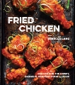 Fried Chicken: Recipes for the Crispy, Crunchy, Comfort-Food Classic [A Cookbook], Lang, Rebecca