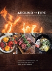Around the Fire: Recipes for Inspired Grilling and Seasonal Feasting from Ox Restaurant [A Cookbook], Adimando, Stacy & Denton, Greg & Denton, Gabrielle Quiñónez