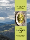 The Basque Book: A Love Letter in Recipes from the Kitchen of Txikito [A Cookbook], Raij, Alexandra & Montero, Eder & Marx, Rebecca Flint