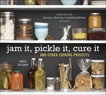 Jam It, Pickle It, Cure It: And Other Cooking Projects [A Cookbook], Solomon, Karen