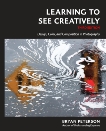 Learning to See Creatively, Third Edition: Design, Color, and Composition in Photography, Peterson, Bryan
