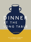 Dinner at the Long Table: [A Cookbook], Tarlow, Andrew & Dunn, Anna