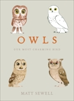 Owls: Our Most Charming Bird, Sewell, Matt