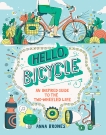 Hello, Bicycle: An Inspired Guide to the Two-Wheeled Life, Brones, Anna