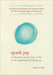 Spark Joy: An Illustrated Master Class on the Art of Organizing and Tidying Up, Kondo, Marie