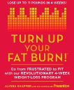 Turn Up Your Fat Burn!: Go from frustrated to fit with our revolutionary 4-week weight-loss program!, Shaffer, Alyssa