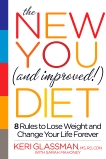 The New You and Improved Diet: 8 Rules to Lose Weight and Change Your Life Forever, Mahoney, Sarah & Glassman, Keri