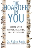 The Hoarder in You: How to Live a Happier, Healthier, Uncluttered Life, Zasio, Robin