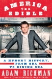 America the Edible: A Hungry History, from Sea to Dining Sea, Richman, Adam