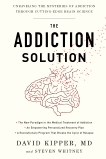 The Addiction Solution: Unraveling the Mysteries of Addiction through Cutting-Edge Brain Science, Kipper, David & Whitney, Steven