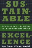 Sustainable Excellence: The Future of Business in a Fast-Changing World, Cramer, Aron & Karabell, Zachary