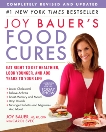 Joy Bauer's Food Cures: Treat Common Health Concerns, Look Younger & Live Longer, Bauer, Joy & Svec, Carol