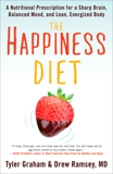 The Happiness Diet: A Nutritional Prescription for a Sharp Brain, Balanced Mood, and Lean, Energized Body, Graham, Tyler G. & Ramsey, Drew