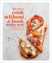 Cook without a Book: Meatless Meals: Recipes and Techniques for Part-Time and Full-Time Vegetarians: A Cookbook, Anderson, Pam