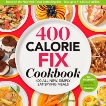 400 Calorie Fix Cookbook: 400 All-New Simply Satisfying Meals, Vaccariello, Liz & Hermann, Mindy