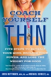 Coach Yourself Thin: Five Steps to Retrain Your Mind, Reclaim Your Power, and Lose the Weight for Good, Hottinger, Greg & Scholtz, Michael