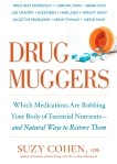 Drug Muggers: Which Medications Are Robbing Your Body of Essential Nutrients--and Natural Ways to Restore Them, Cohen, Suzy