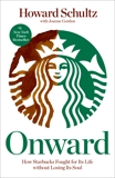 Onward: How Starbucks Fought for Its Life without Losing Its Soul, Schultz, Howard & Gordon, Joanne