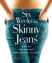 Six Weeks to Skinny Jeans: Blast Fat, Firm Your Butt, and Lose Two Jean Sizes, Cotta, Amy