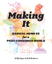 Making It: Radical Home Ec for a Post-Consumer World, Coyne, Kelly & Knutzen, Erik