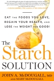 The Starch Solution: Eat the Foods You Love, Regain Your Health, and Lose the Weight for Good!, McDougall, John & McDougall, Mary