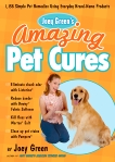 Joey Green's Amazing Pet Cures: 1,138 Simple Pet Remedies Using Everyday Brand-Name Products, Green, Joey