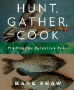 Hunt, Gather, Cook: Finding the Forgotten Feast: A Cookbook, Shaw, Hank