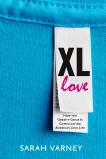 XL Love: How the Obesity Crisis Is Complicating America's Love Life, Varney, Sarah